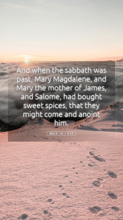 Picture 05 - Mark 16:1 KJV Mobile Phone Wallpaper - And when the sabbath was past, Mary Magdalene, - Mobile Bible Verse Wallpaper