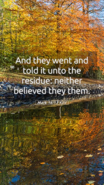Picture 05 - Mark 16:13 KJV Mobile Phone Wallpaper - And they went and told it unto the residue: - Mobile Bible Verse Wallpaper