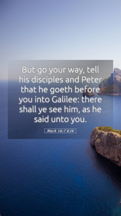 Picture 05 - Mark 16:7 KJV Mobile Phone Wallpaper - But go your way, tell his disciples and Peter - Mobile Bible Verse Wallpaper