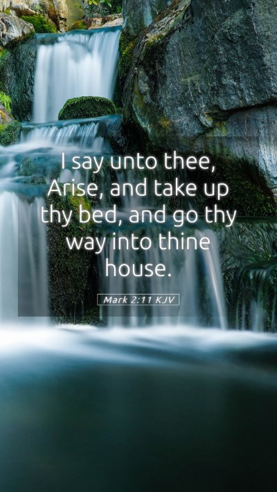 Picture 05 - Mark 2:11 KJV Mobile Phone Wallpaper - I say unto thee, Arise, and take up thy bed, and - Mobile Bible Verse Wallpaper