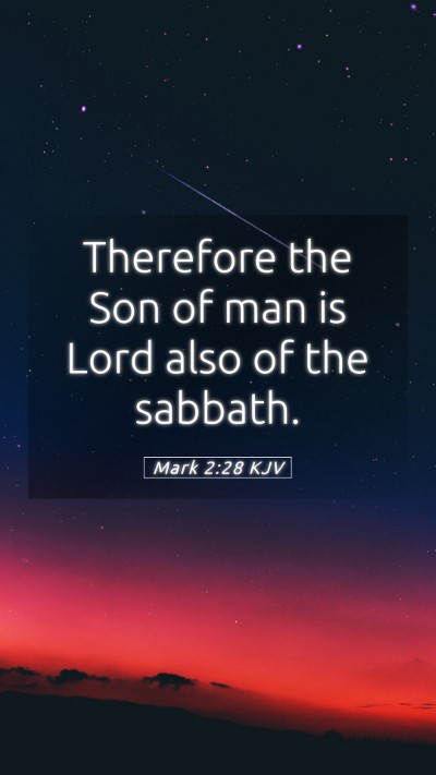Picture 05 - Mark 2:28 KJV Mobile Phone Wallpaper - Therefore the Son of man is Lord also of the - Mobile Bible Verse Wallpaper