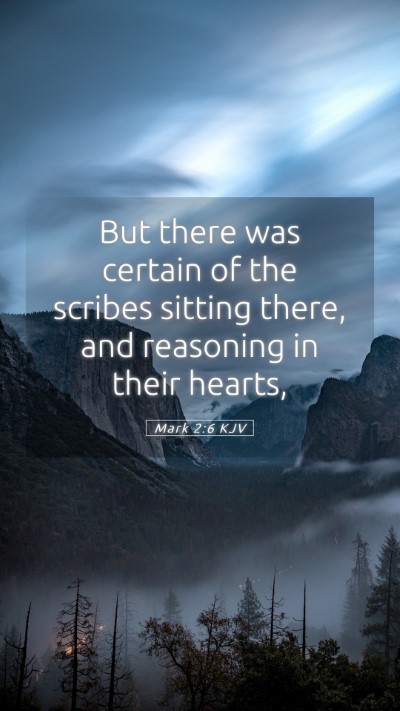 Picture 05 - Mark 2:6 KJV Mobile Phone Wallpaper - But there was certain of the scribes sitting - Mobile Bible Verse Wallpaper