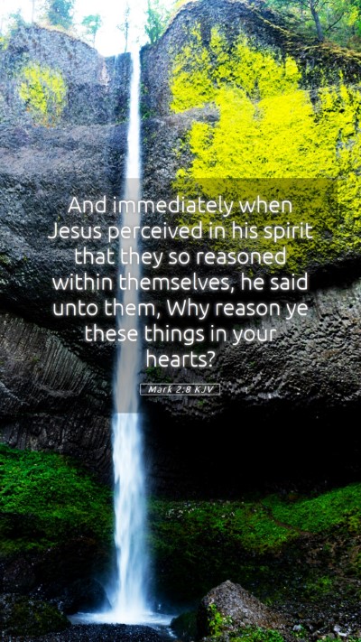 Picture 05 - Mark 2:8 KJV Mobile Phone Wallpaper - And immediately when Jesus perceived in his - Mobile Bible Verse Wallpaper