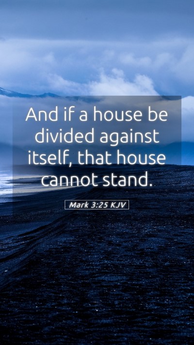 Picture 05 - Mark 3:25 KJV Mobile Phone Wallpaper - And if a house be divided against itself, that - Mobile Bible Verse Wallpaper