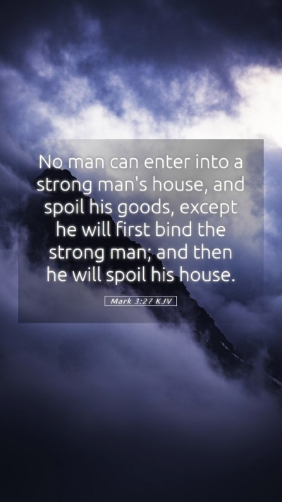 Picture 05 - Mark 3:27 KJV Mobile Phone Wallpaper - No man can enter into a strong man's house, and - Mobile Bible Verse Wallpaper