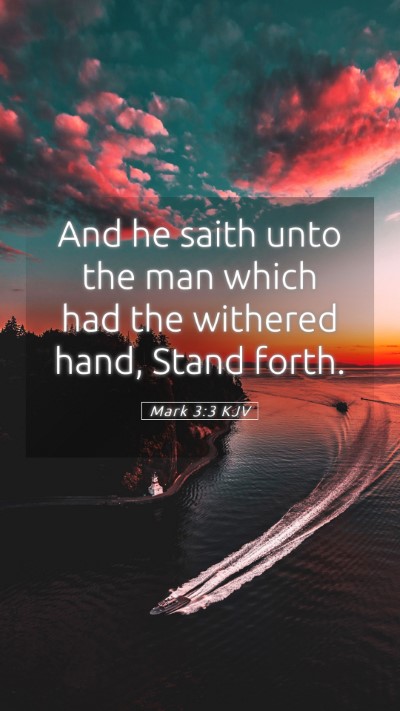 Picture 05 - Mark 3:3 KJV Mobile Phone Wallpaper - And he saith unto the man which had the withered - Mobile Bible Verse Wallpaper