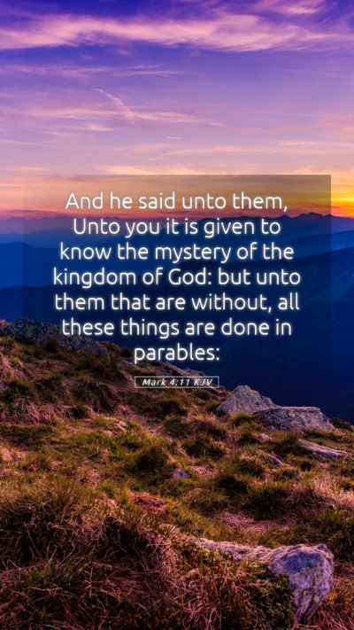 Picture 05 - Mark 4:11 KJV Mobile Phone Wallpaper - And he said unto them, Unto you it is given to - Mobile Bible Verse Wallpaper