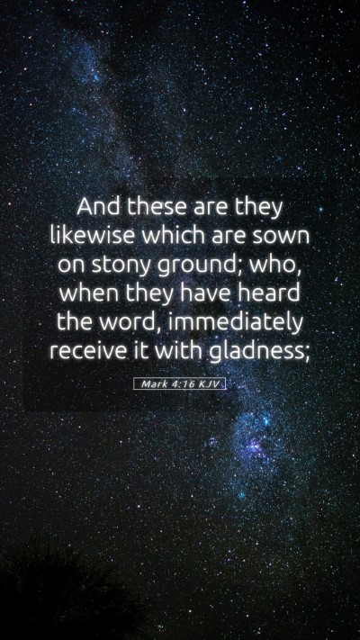 Picture 05 - Mark 4:16 KJV Mobile Phone Wallpaper - And these are they likewise which are sown on - Mobile Bible Verse Wallpaper