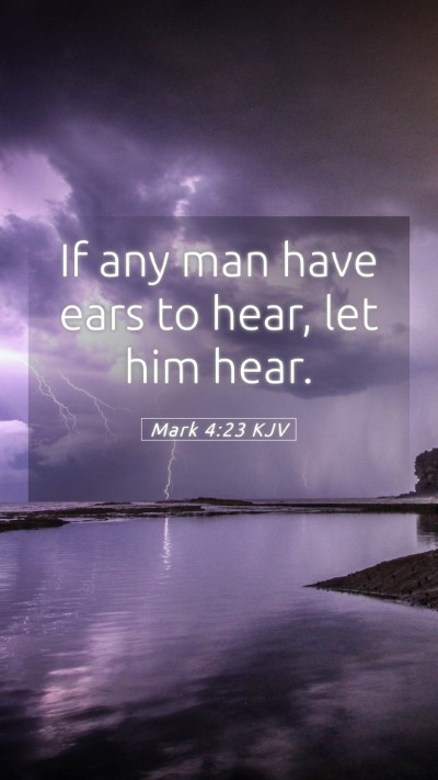 Picture 05 - Mark 4:23 KJV Mobile Phone Wallpaper - If any man have ears to hear, let him - Mobile Bible Verse Wallpaper