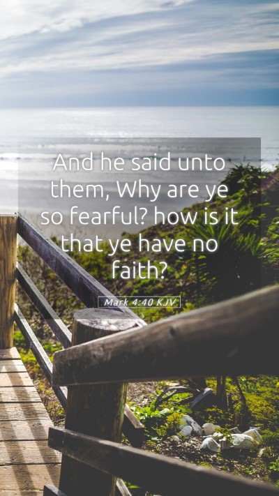 Picture 05 - Mark 4:40 KJV Mobile Phone Wallpaper - And he said unto them, Why are ye so fearful? how - Mobile Bible Verse Wallpaper