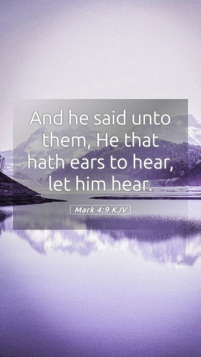 Picture 05 - Mark 4:9 KJV Mobile Phone Wallpaper - And he said unto them, He that hath ears to hear, - Mobile Bible Verse Wallpaper