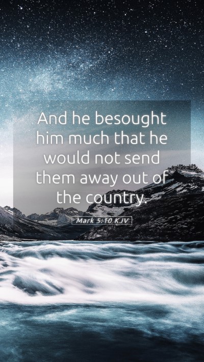 Picture 05 - Mark 5:10 KJV Mobile Phone Wallpaper - And he besought him much that he would not send - Mobile Bible Verse Wallpaper