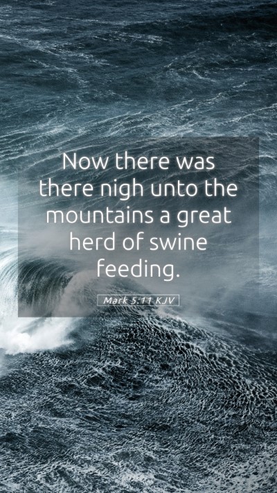 Picture 05 - Mark 5:11 KJV Mobile Phone Wallpaper - Now there was there nigh unto the mountains a - Mobile Bible Verse Wallpaper
