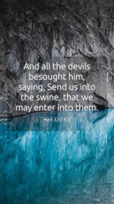 Picture 05 - Mark 5:12 KJV Mobile Phone Wallpaper - And all the devils besought him, saying, Send us - Mobile Bible Verse Wallpaper