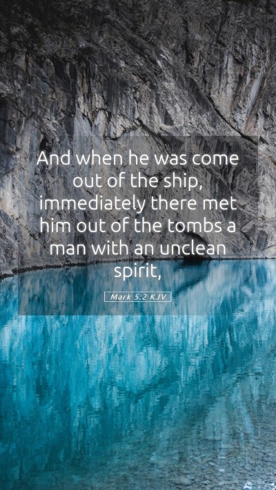Picture 05 - Mark 5:2 KJV Mobile Phone Wallpaper - And when he was come out of the ship, immediately - Mobile Bible Verse Wallpaper
