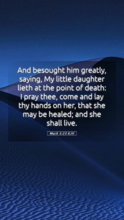 Picture 05 - Mark 5:23 KJV Mobile Phone Wallpaper - And besought him greatly, saying, My little - Mobile Bible Verse Wallpaper