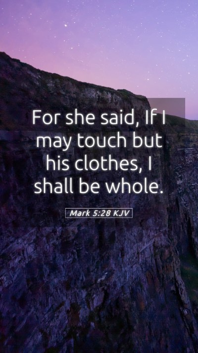 Picture 05 - Mark 5:28 KJV Mobile Phone Wallpaper - For she said, If I may touch but his clothes, I - Mobile Bible Verse Wallpaper