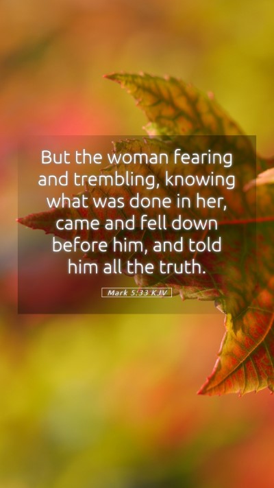 Picture 05 - Mark 5:33 KJV Mobile Phone Wallpaper - But the woman fearing and trembling, knowing what - Mobile Bible Verse Wallpaper