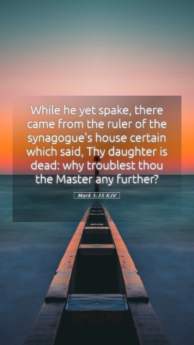 Picture 05 - Mark 5:35 KJV Mobile Phone Wallpaper - While he yet spake, there came from the ruler of - Mobile Bible Verse Wallpaper