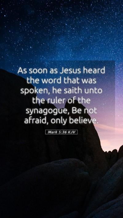Picture 05 - Mark 5:36 KJV Mobile Phone Wallpaper - As soon as Jesus heard the word that was spoken, - Mobile Bible Verse Wallpaper