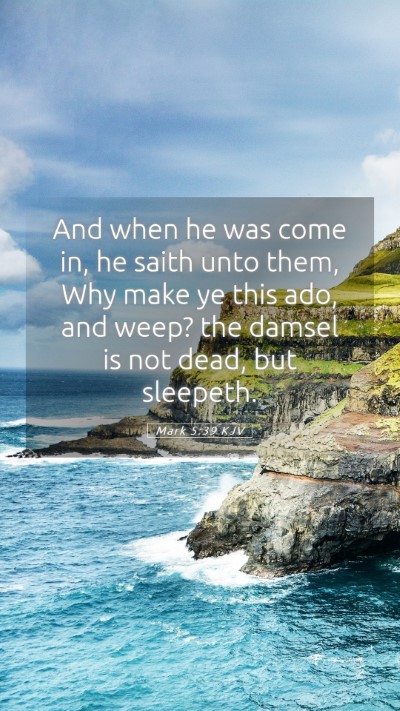 Picture 05 - Mark 5:39 KJV Mobile Phone Wallpaper - And when he was come in, he saith unto them, Why - Mobile Bible Verse Wallpaper