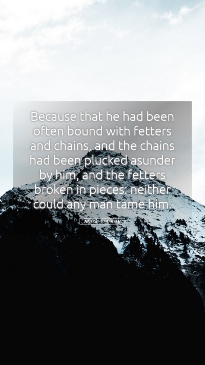Picture 05 - Mark 5:4 KJV Mobile Phone Wallpaper - Because that he had been often bound with fetters - Mobile Bible Verse Wallpaper