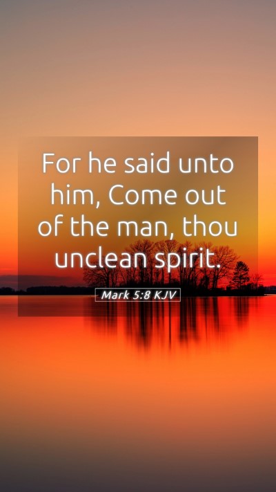 Picture 05 - Mark 5:8 KJV Mobile Phone Wallpaper - For he said unto him, Come out of the man, thou - Mobile Bible Verse Wallpaper