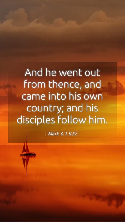 Picture 05 - Mark 6:1 KJV Mobile Phone Wallpaper - And he went out from thence, and came into his - Mobile Bible Verse Wallpaper