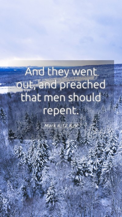 Picture 05 - Mark 6:12 KJV Mobile Phone Wallpaper - And they went out, and preached that men should - Mobile Bible Verse Wallpaper