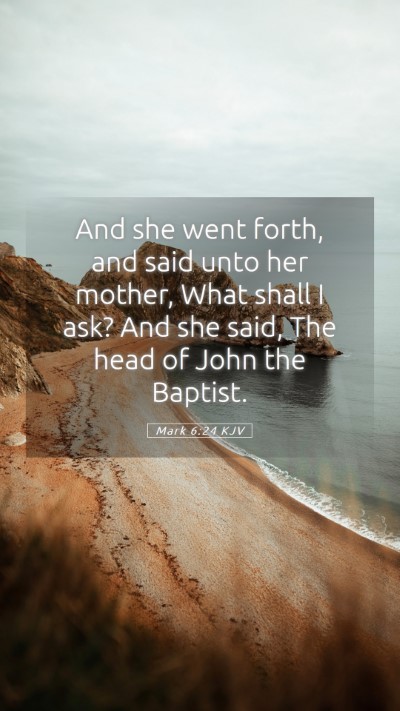 Picture 05 - Mark 6:24 KJV Mobile Phone Wallpaper - And she went forth, and said unto her mother, - Mobile Bible Verse Wallpaper