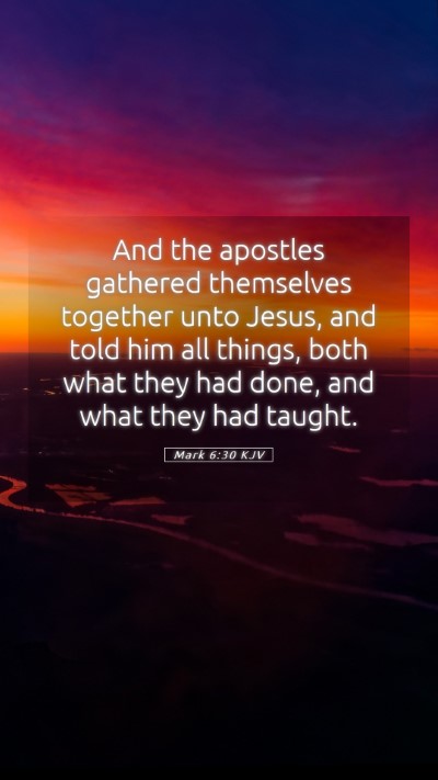 Picture 05 - Mark 6:30 KJV Mobile Phone Wallpaper - And the apostles gathered themselves together - Mobile Bible Verse Wallpaper