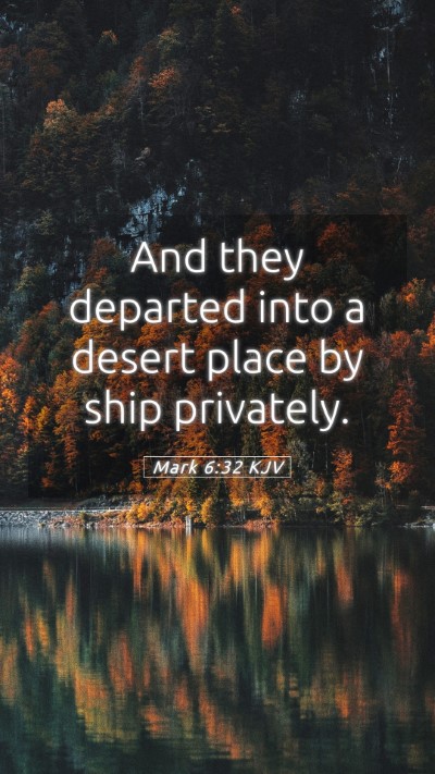 Picture 05 - Mark 6:32 KJV Mobile Phone Wallpaper - And they departed into a desert place by ship - Mobile Bible Verse Wallpaper