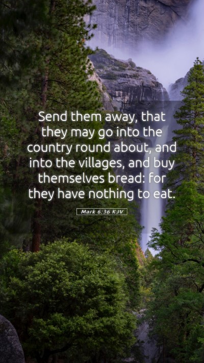 Picture 05 - Mark 6:36 KJV Mobile Phone Wallpaper - Send them away, that they may go into the country - Mobile Bible Verse Wallpaper