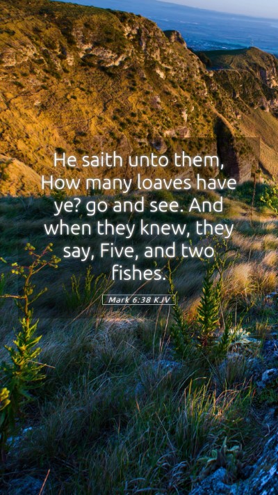 Picture 05 - Mark 6:38 KJV Mobile Phone Wallpaper - He saith unto them, How many loaves have ye? go - Mobile Bible Verse Wallpaper