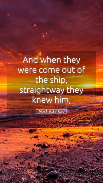 Picture 05 - Mark 6:54 KJV Mobile Phone Wallpaper - And when they were come out of the ship, - Mobile Bible Verse Wallpaper