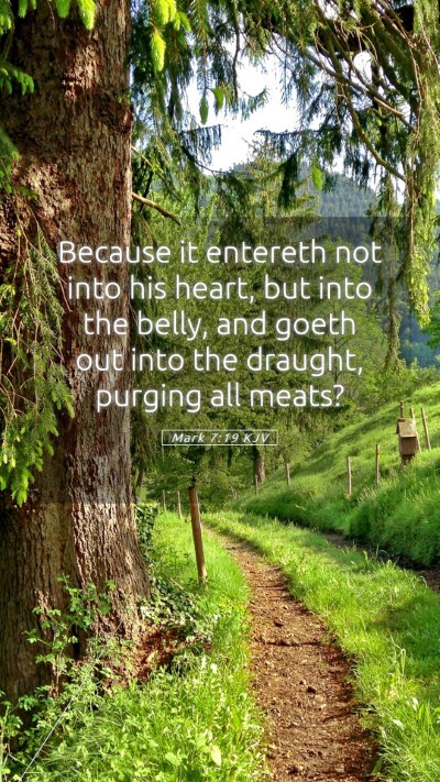 Picture 05 - Mark 7:19 KJV Mobile Phone Wallpaper - Because it entereth not into his heart, but into - Mobile Bible Verse Wallpaper