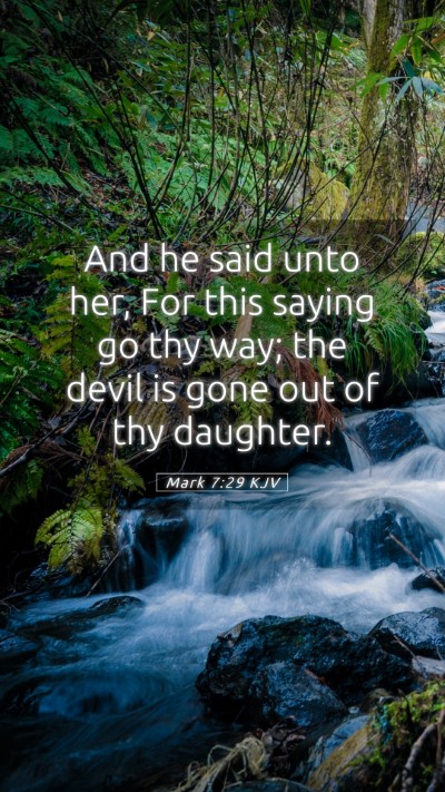 Picture 05 - Mark 7:29 KJV Mobile Phone Wallpaper - And he said unto her, For this saying go thy way; - Mobile Bible Verse Wallpaper