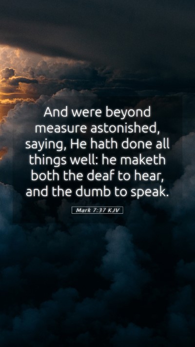 Picture 05 - Mark 7:37 KJV Mobile Phone Wallpaper - And were beyond measure astonished, saying, He - Mobile Bible Verse Wallpaper