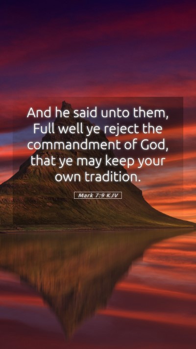 Picture 05 - Mark 7:9 KJV Mobile Phone Wallpaper - And he said unto them, Full well ye reject the - Mobile Bible Verse Wallpaper