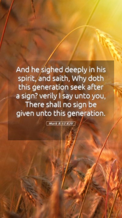 Picture 05 - Mark 8:12 KJV Mobile Phone Wallpaper - And he sighed deeply in his spirit, and saith, - Mobile Bible Verse Wallpaper
