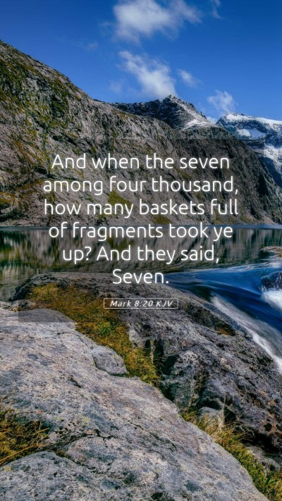 Picture 05 - Mark 8:20 KJV Mobile Phone Wallpaper - And when the seven among four thousand, how many - Mobile Bible Verse Wallpaper