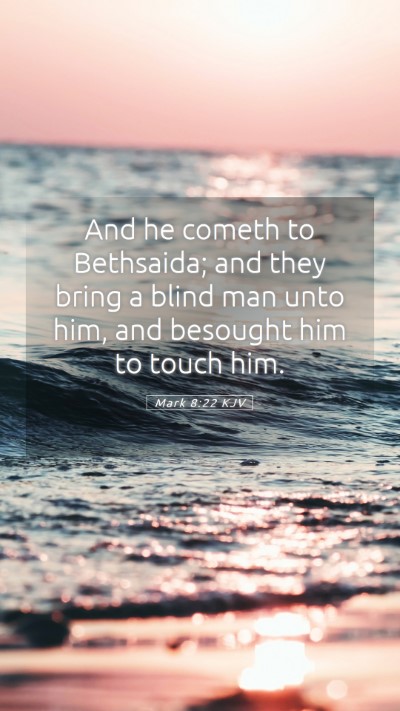 Picture 05 - Mark 8:22 KJV Mobile Phone Wallpaper - And he cometh to Bethsaida; and they bring a - Mobile Bible Verse Wallpaper