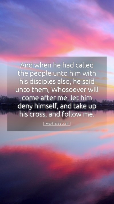 Picture 05 - Mark 8:34 KJV Mobile Phone Wallpaper - And when he had called the people unto him with - Mobile Bible Verse Wallpaper