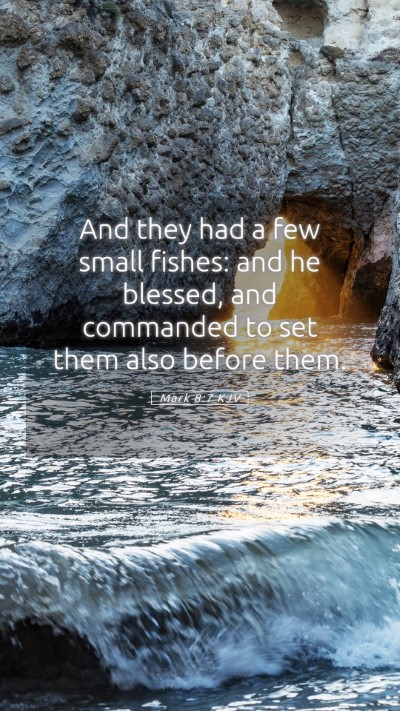 Picture 05 - Mark 8:7 KJV Mobile Phone Wallpaper - And they had a few small fishes: and he blessed, - Mobile Bible Verse Wallpaper