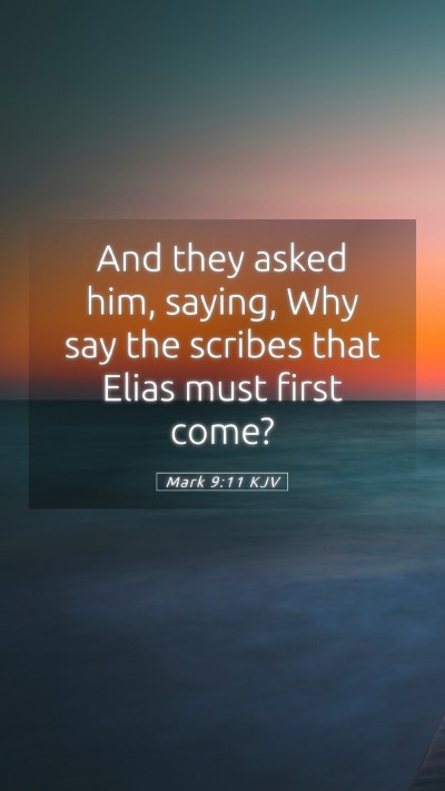 Picture 05 - Mark 9:11 KJV Mobile Phone Wallpaper - And they asked him, saying, Why say the scribes - Mobile Bible Verse Wallpaper