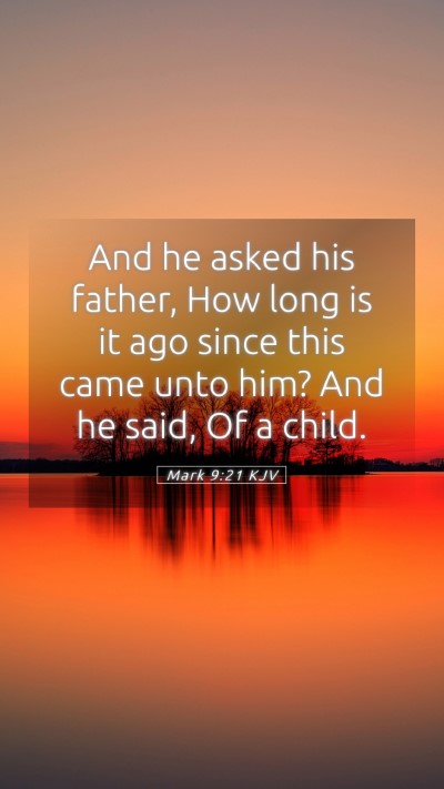 Picture 05 - Mark 9:21 KJV Mobile Phone Wallpaper - And he asked his father, How long is it ago since - Mobile Bible Verse Wallpaper