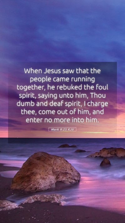 Picture 05 - Mark 9:25 KJV Mobile Phone Wallpaper - When Jesus saw that the people came running - Mobile Bible Verse Wallpaper