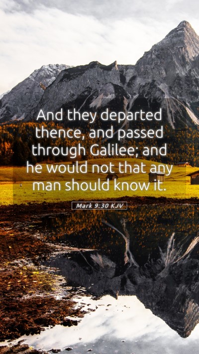 Picture 05 - Mark 9:30 KJV Mobile Phone Wallpaper - And they departed thence, and passed through - Mobile Bible Verse Wallpaper
