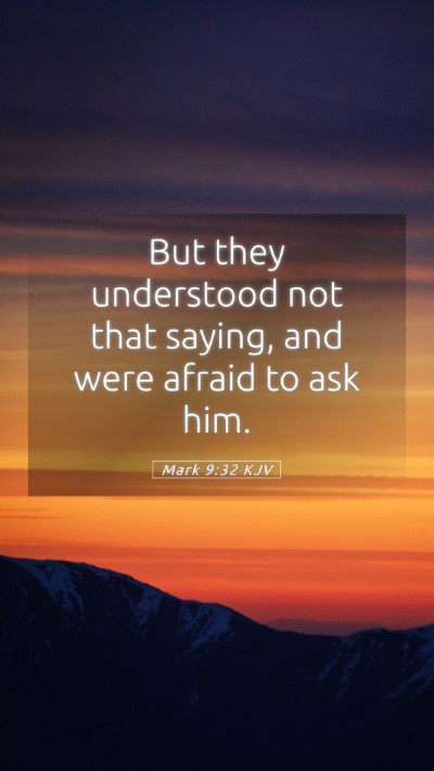 Picture 05 - Mark 9:32 KJV Mobile Phone Wallpaper - But they understood not that saying, and were - Mobile Bible Verse Wallpaper