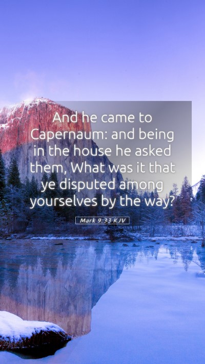 Picture 05 - Mark 9:33 KJV Mobile Phone Wallpaper - And he came to Capernaum: and being in the house - Mobile Bible Verse Wallpaper